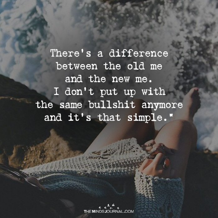 There's A Difference Between The Old Me And The New Me