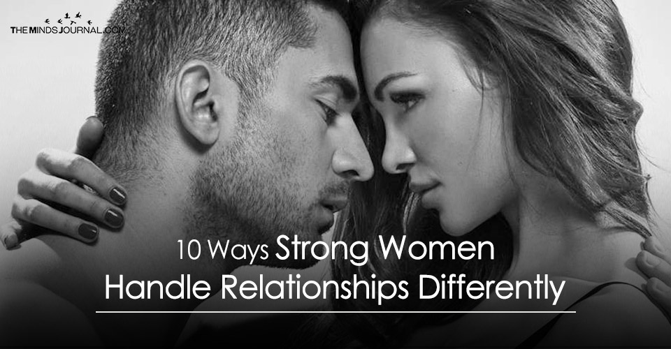 10 Ways Strong Women Handle Relationships Differently