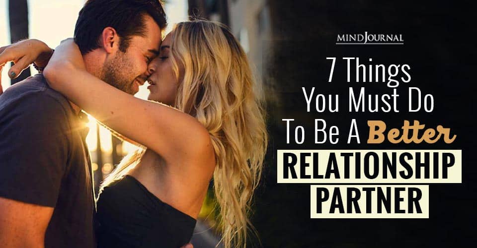Things You Must Do To Be A Better Relationship Partner