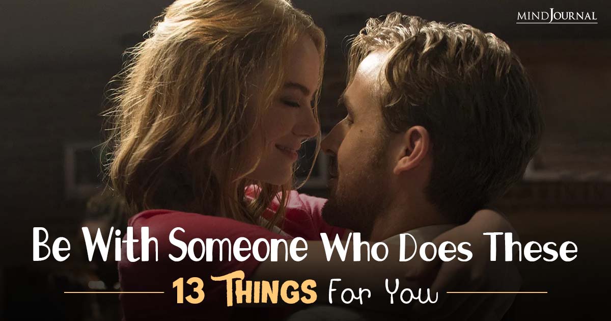 Be With Someone Who Makes You Feel These 13 Things…