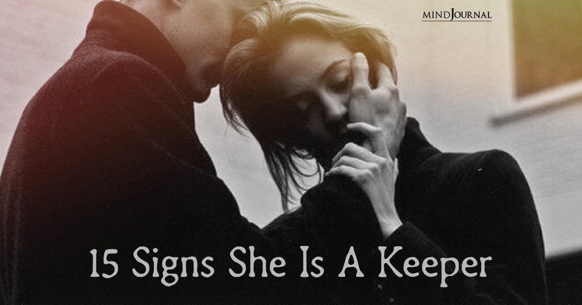 15 Signs She Is A Keeper And The One You Have Been Looking For