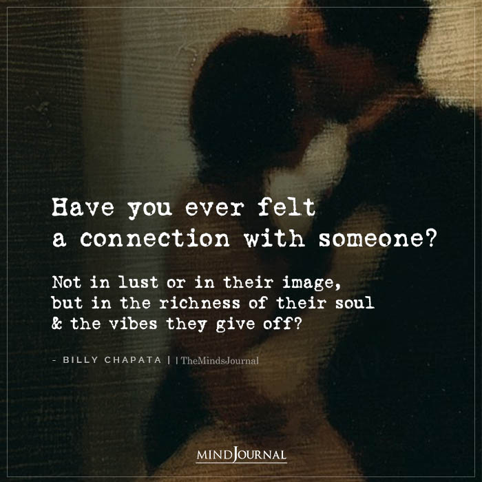 Have You Ever Felt A Connection With Someone