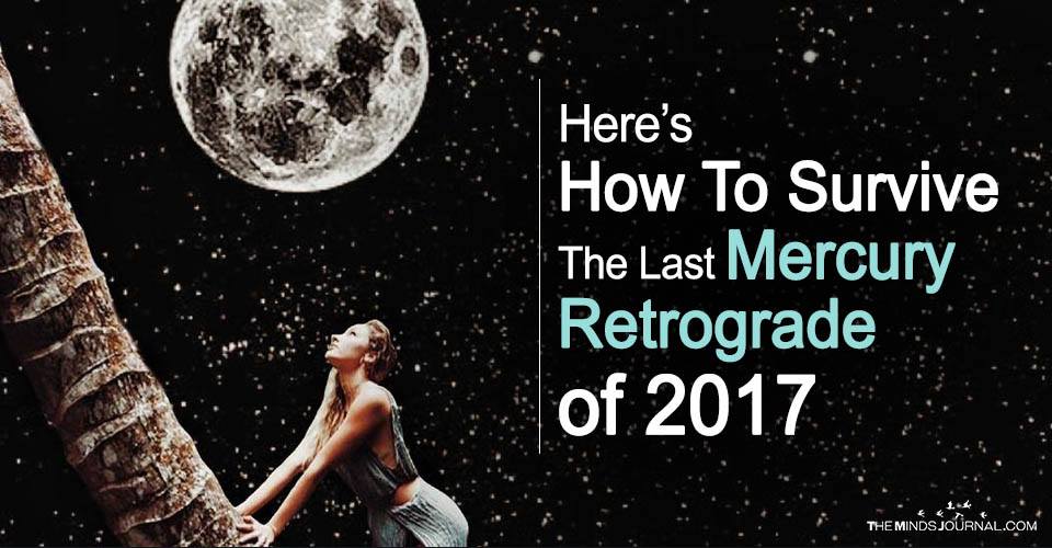Here’s How To Survive The Last Mercury Retrograde of 2017 (For Each Zodiac Sign).