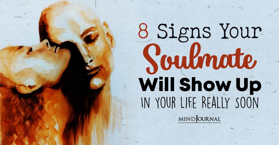 8 Signs Your Soulmate Is About To Enter Your Life