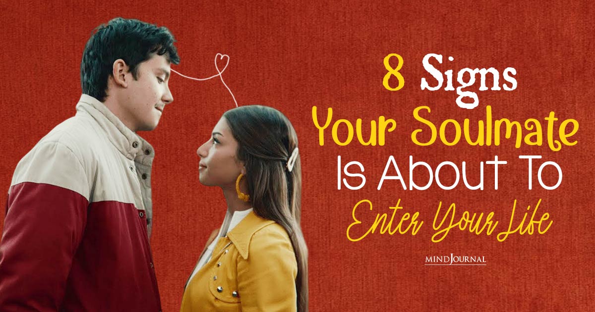 Clear Signs Your Soulmate Is Near And Your Wait Is Over!