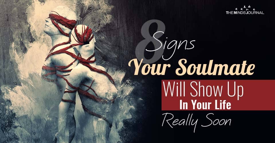 Signs Your Soulmate Will Show Up In Your Life Really Soon