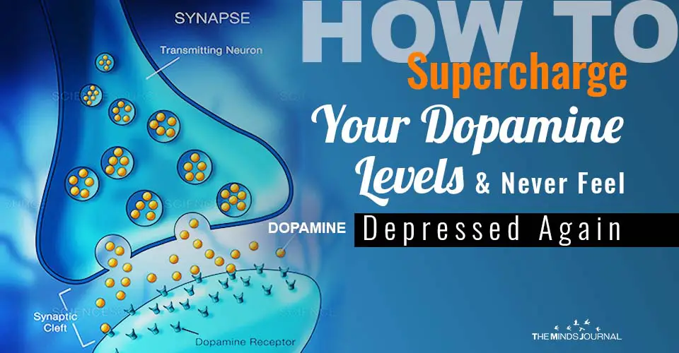 10 Ways To Supercharge Your Dopamine Levels Naturally And Never Feel Depressed Again