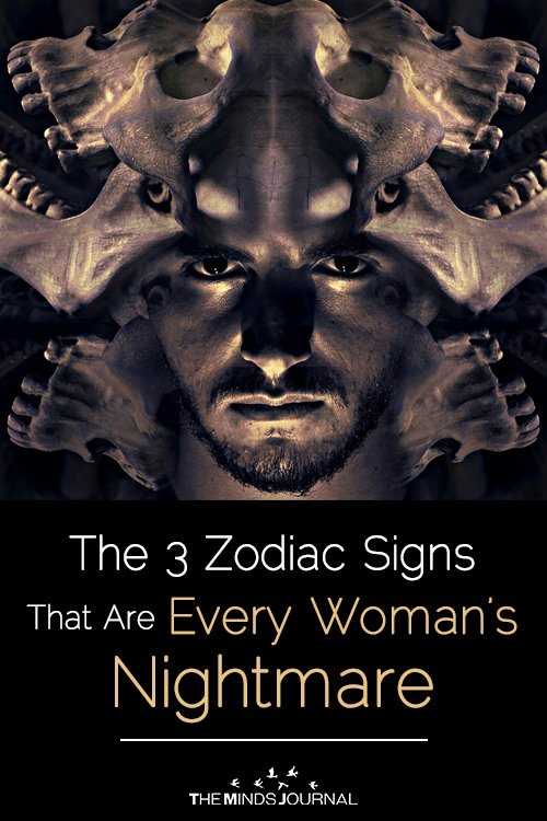 Zodiac Signs Can Be Every Woman's Nightmare