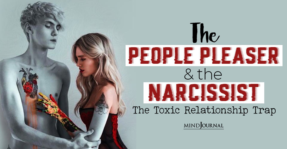 The People Pleaser And The Narcissist: The Toxic Relationship Trap