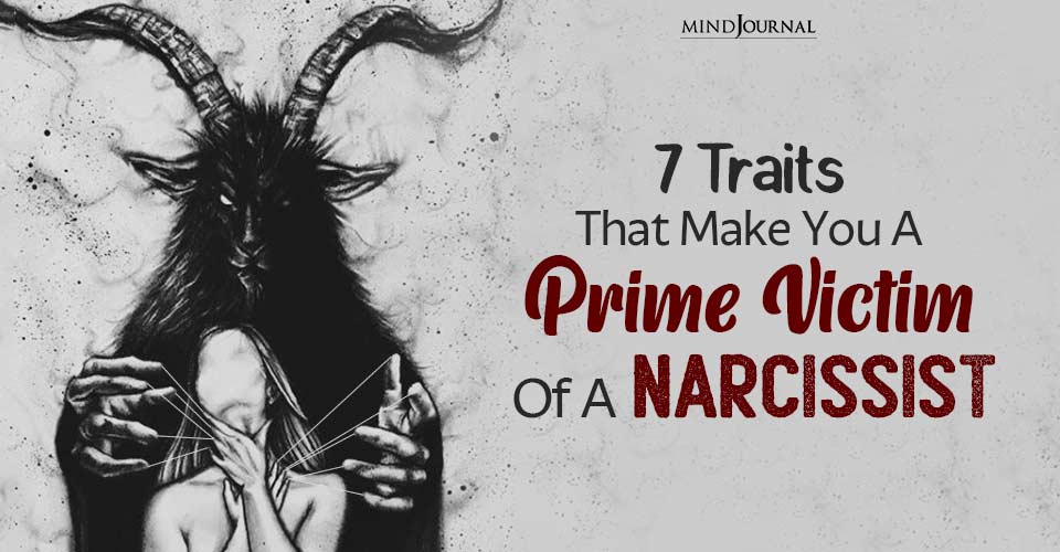 Victim Of A Narcissist: 7 Characteristics That Can Make You More Susceptible To Narcissistic Abuse