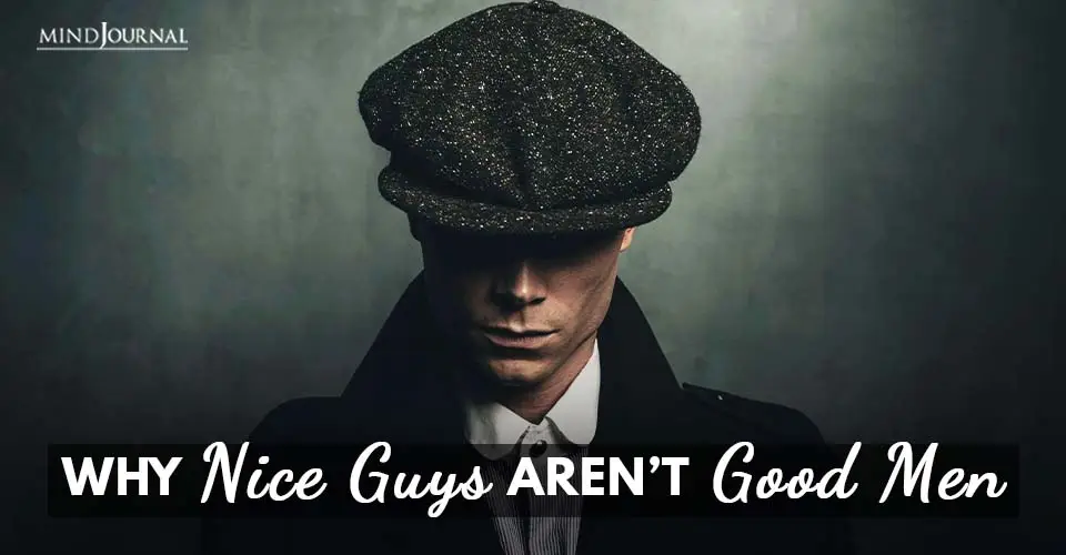 Why Nice Guys Aren’t Good Men: The Difference Between Nice Guys And Good Men