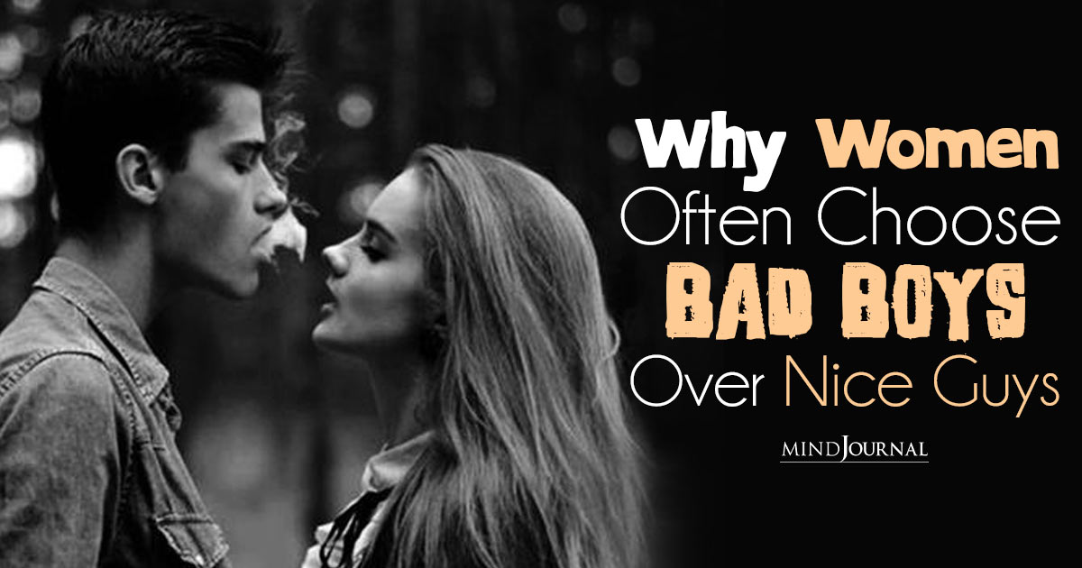 3 Reasons Why Women Love Bad Boys Over Nice Guys