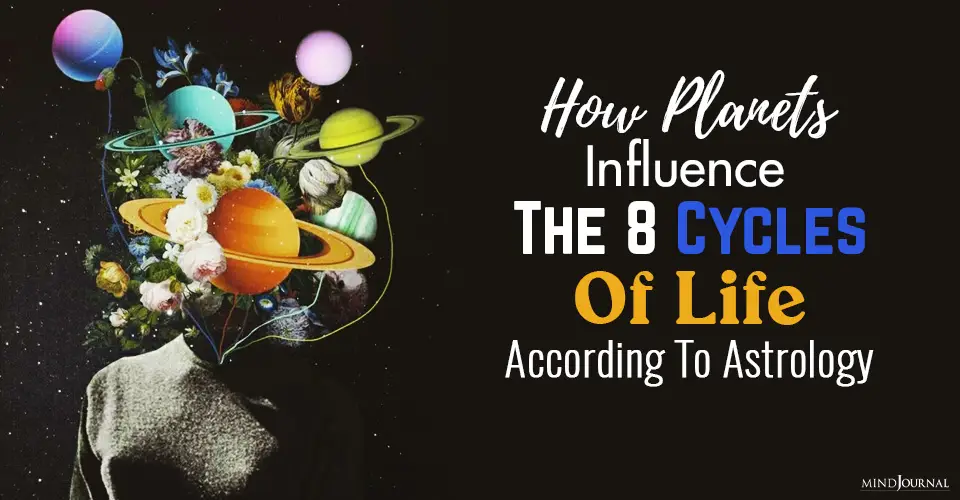 How Planets Influence The 8 Cycles Of Life, Astrology Says
