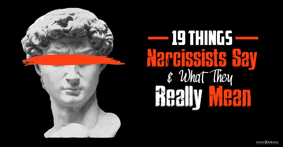 19 Things Narcissists Say and What They Really Mean