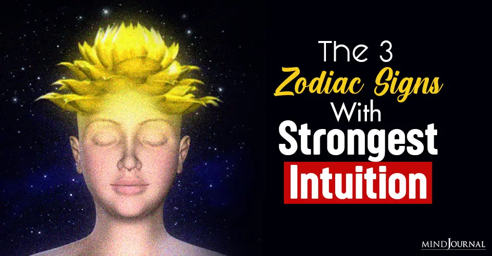 The 3 Zodiac Signs Which Have The Strongest Intuition Of All