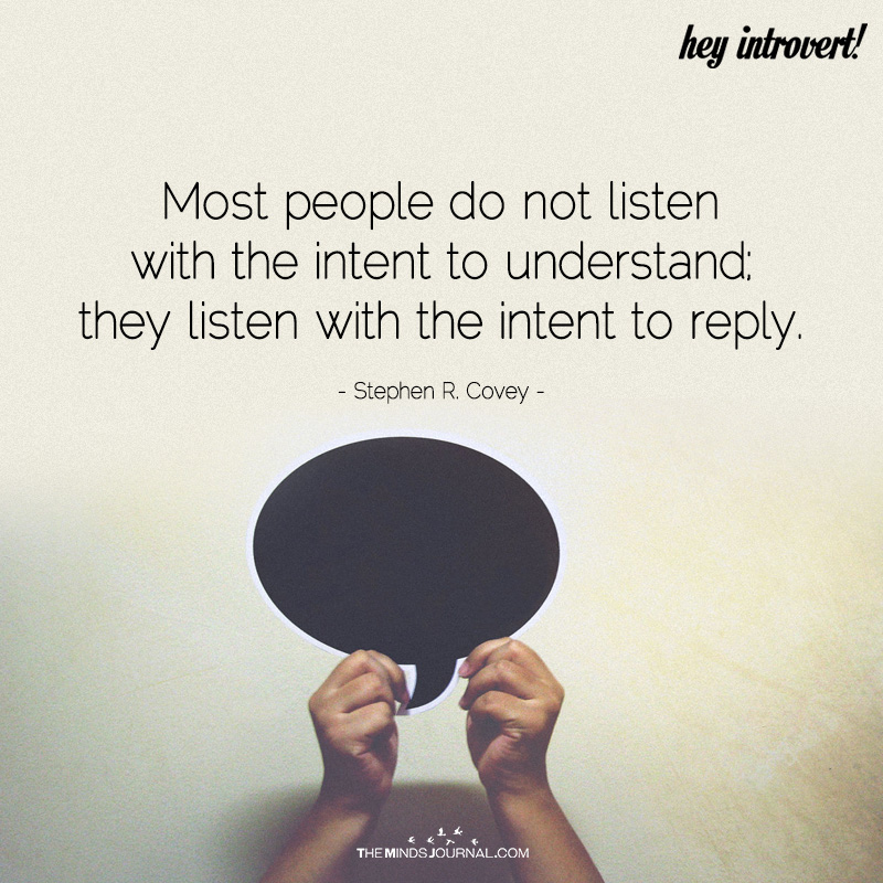 Most People Do Not Listen With The Intent To Understand