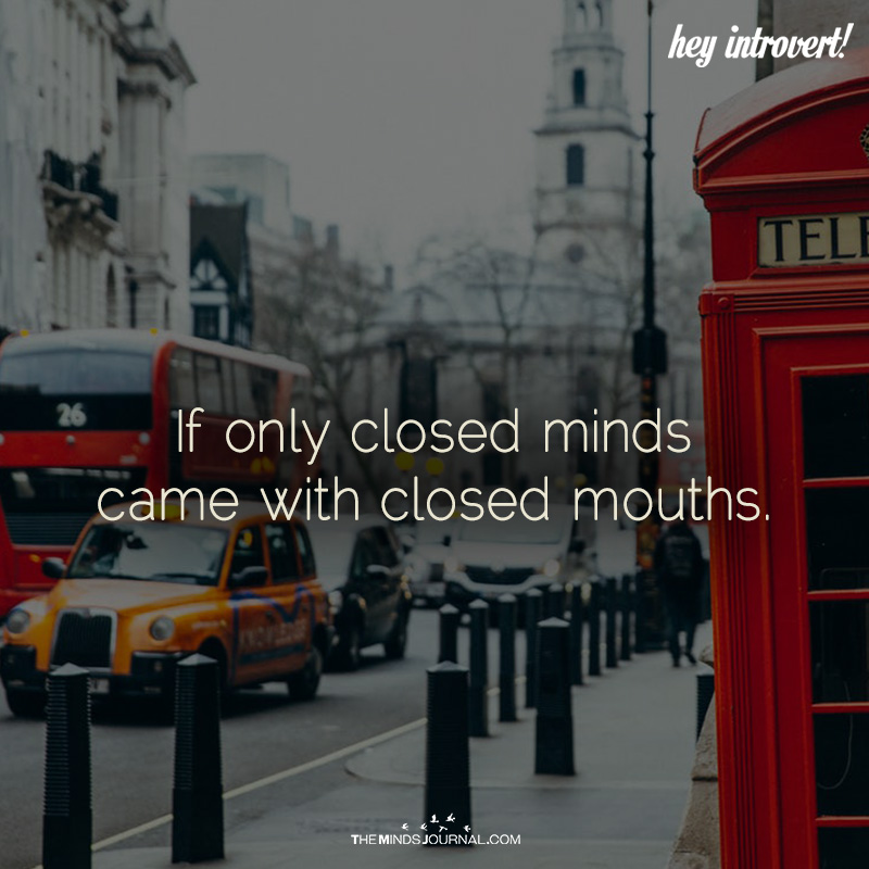 If Only Closed Minds Came With Closed Mouths