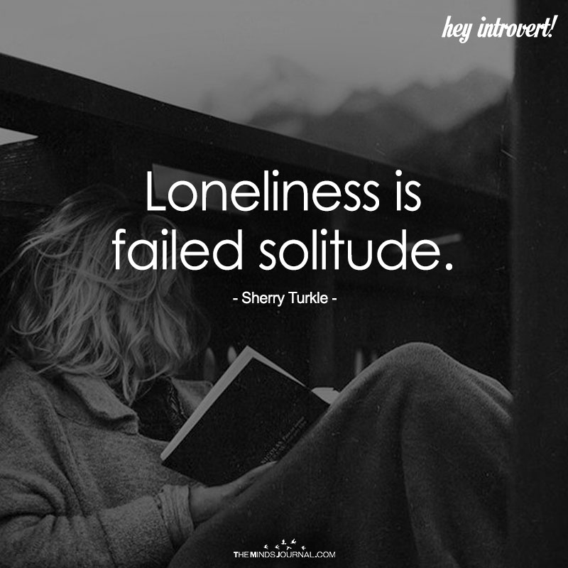 Loneliness Is Failed Solitude