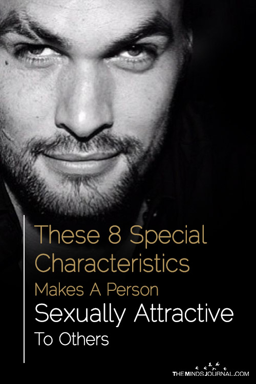 These 8 Special Characteristics Makes A Person Sexually Attractive To Others The Minds Journal