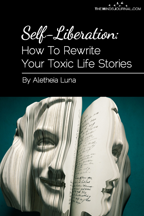 Self Liberation: How To Rewrite Your Toxic Life Stories