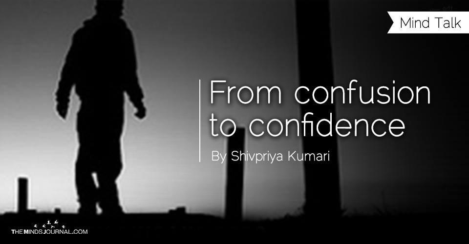 From confusion to confidence