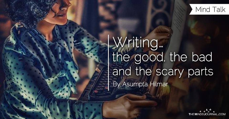 Writing...the good, the bad and the scary parts