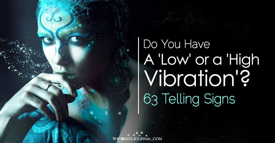 63 Signs That You Have A Low Or High Vibration