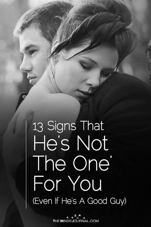 13 Signs That He’s Not ‘The One’ For You (Even If He’s A Good Guy)