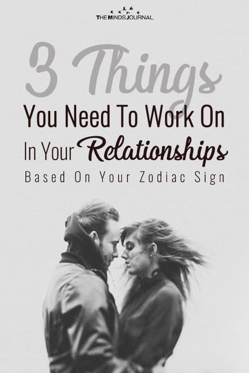 3 Things You Need To Work On In Your Relationships Based On Your Zodiac Sign