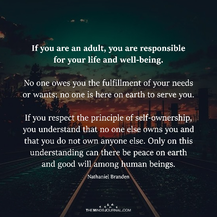 If You Are An Adult, You Are Responsible For Your Life And Well-being