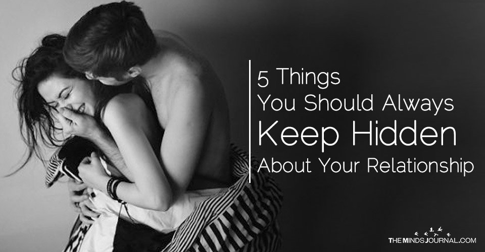 5 Things You Should Always Keep Hidden About Your Relationship