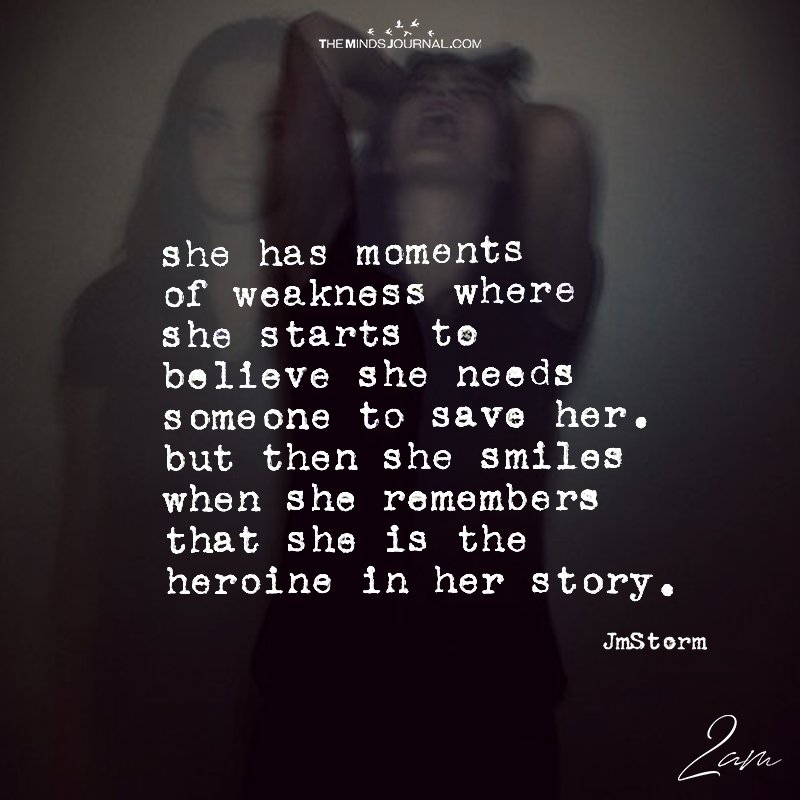 She Has Moments Of Weakness Where She Starts To Believe