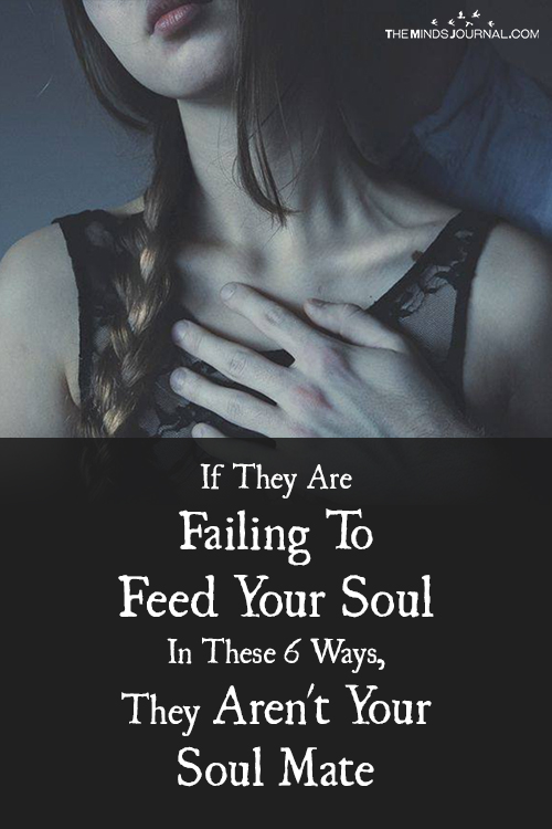 If They Are Failing To Feed Your Soul In These 6 Ways They Aren't Your Soulmate