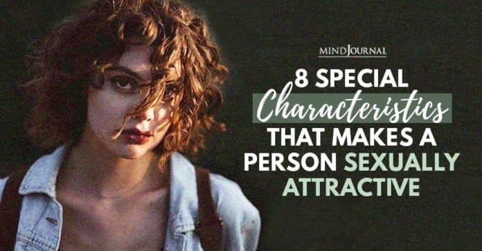 8 Special Characteristics That Makes A Person Sexually Attractive