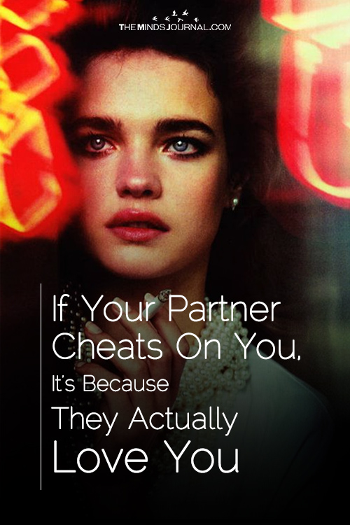 If Your Partner Cheats On You, It’s Because They Actually Love You