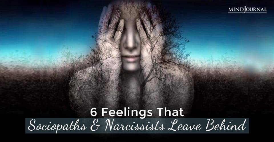 Feelings Sociopaths Narcissists Leave Behind