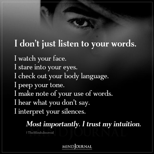 I Dont Just Listen To Your Words