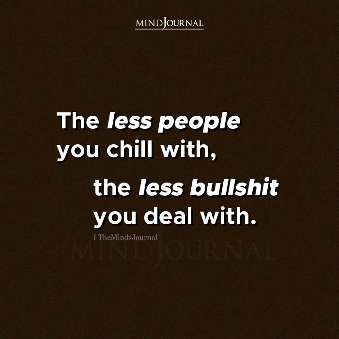 Less People You Chill With
