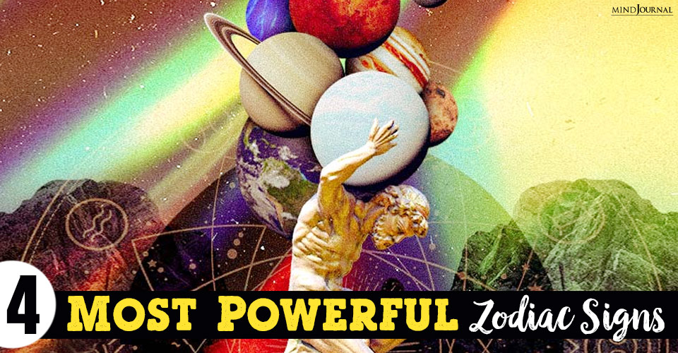 The 4 Most Powerful Zodiac Signs and The Secret Behind Their Strength