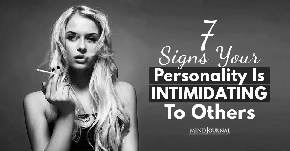 7 Signs Your Personality Is Intimidating to Others