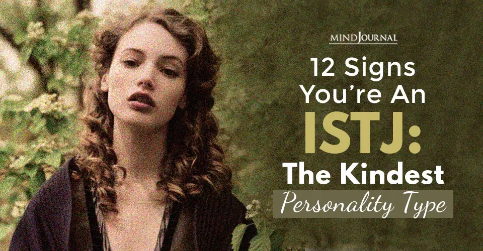 12 Signs You Are An ISTJ: The Kindest Personality Type