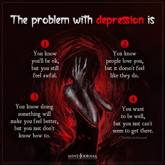 The Problem With Depression Is