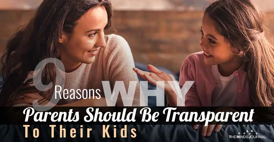 9 Reasons Why Parents Should Be Transparent To Their Kids