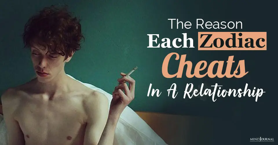 The Reason Each Zodiac Cheats In A Relationship
