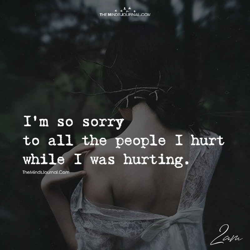 I' m So Sorry To All People I Hurt