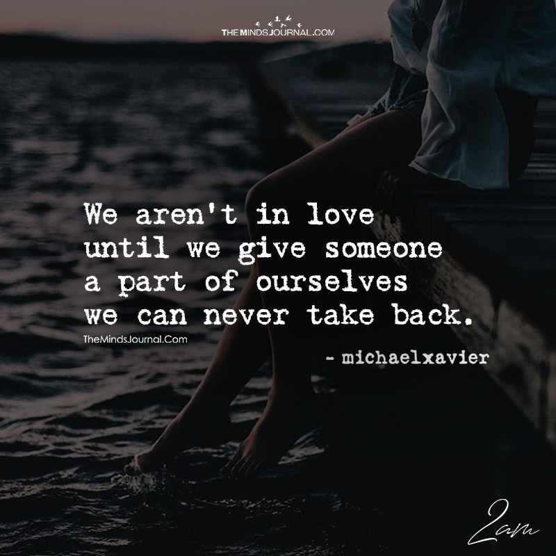 We Aren't In Love Until We Give A Part Of Ourselves
