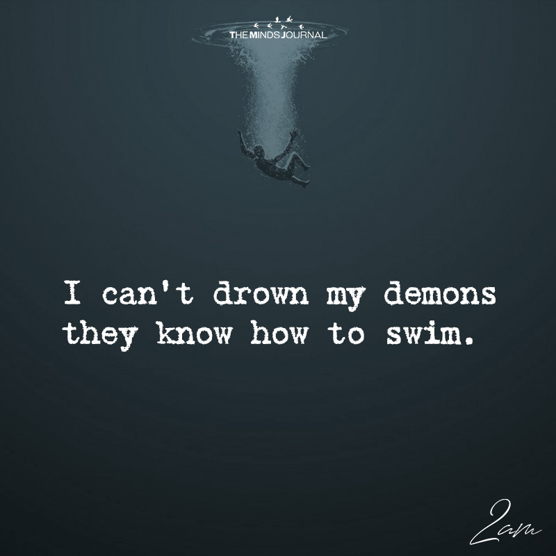 I Can't Drown My Demons