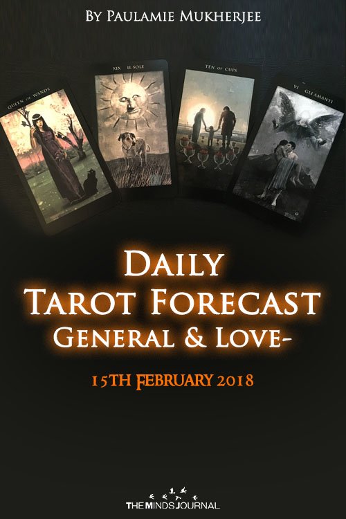 Daily Tarot Forecast General And Love - 15th February 2018