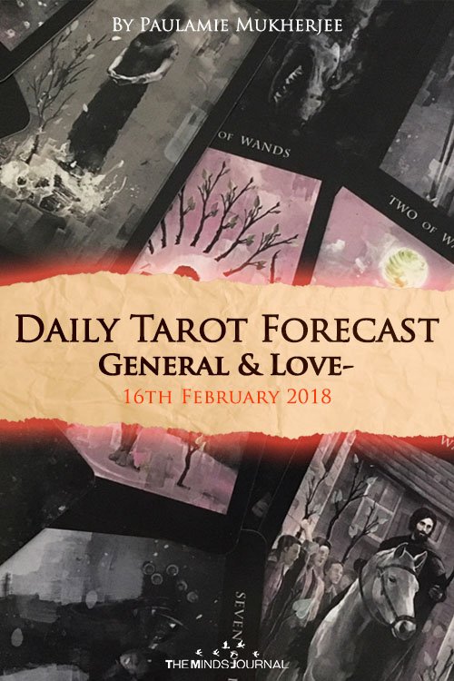 Daily Tarot Forecast General And Love - 16th February 2018