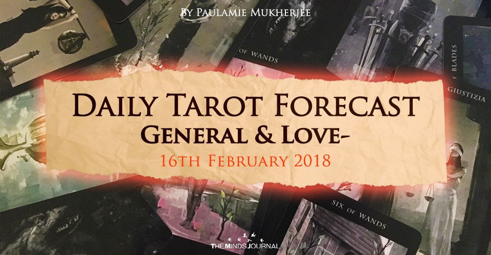Daily Tarot Forecast General And Love – 16th February 2018
